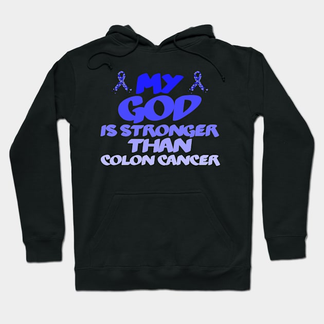 My God Is Stronger Than Colon Cancer Hoodie by Justin green
